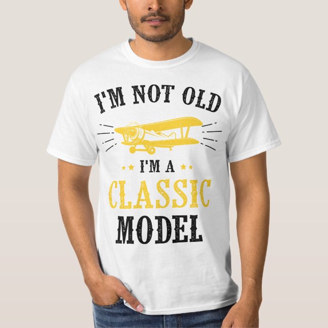 I'm Not Old I'm A Classic Model Airplane  T Shirt (Framsida)