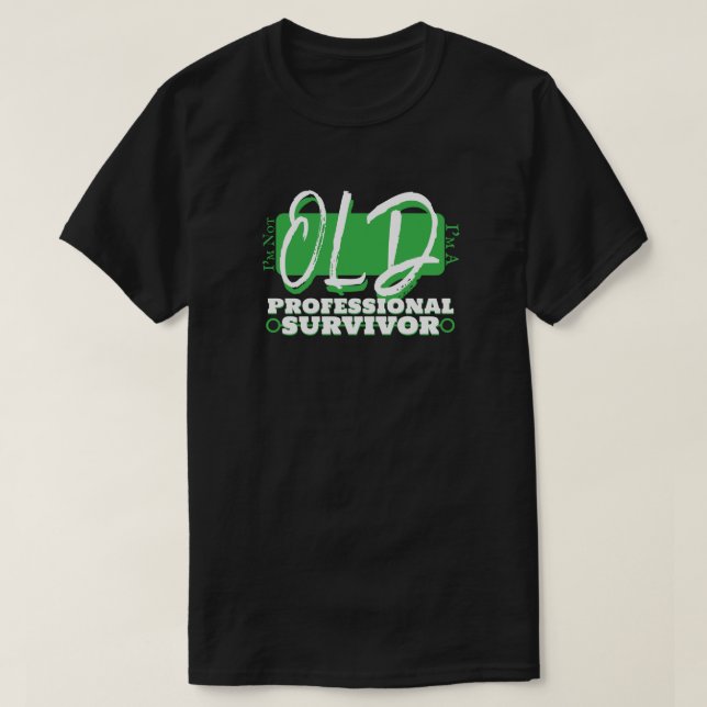 I'm not old, I'm a professional survivor! T Shirt (Design framsida)