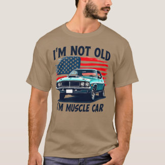 Im Not Old Im American Muscle Classic Car retro T Shirt