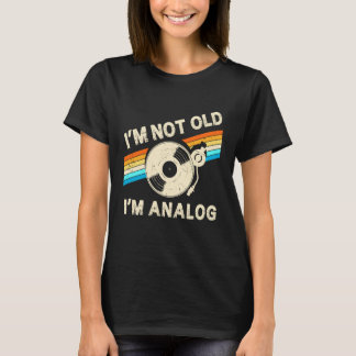 Im Not Old Im Analog Fathers Day Retro Vinyl Music T Shirt
