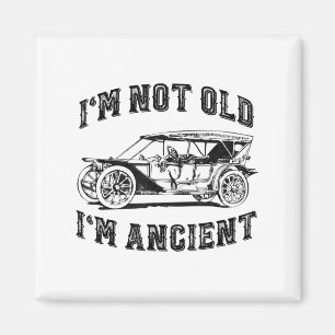 Im Not Old Im Ancient Funny Old Age Say Vintage Magnet