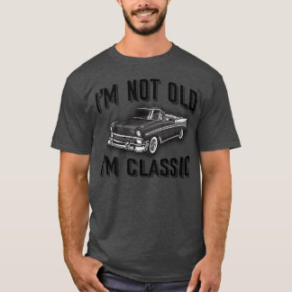IM Not Old IM Car friend T Shirt