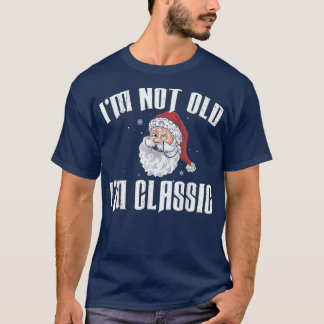 Im Not Old Im Classic Birthday Car God jul T Shirt