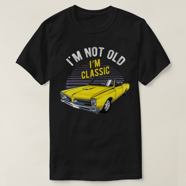 I'm Not Old I'm Classic Funny Car Graphic  T Shirt (Design framsida)