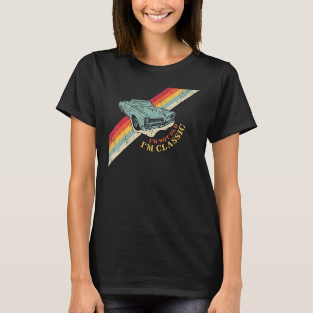 I'm Not Old I'm Classic Funny Retro Cool Car Graph T Shirt (Framsida)