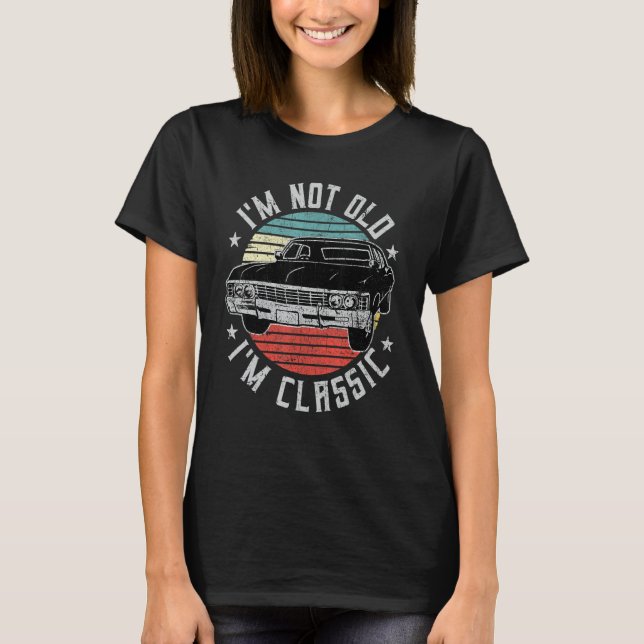 I'm Not Old I'm Classic Funny Retro Cool Car Vinta T Shirt (Framsida)