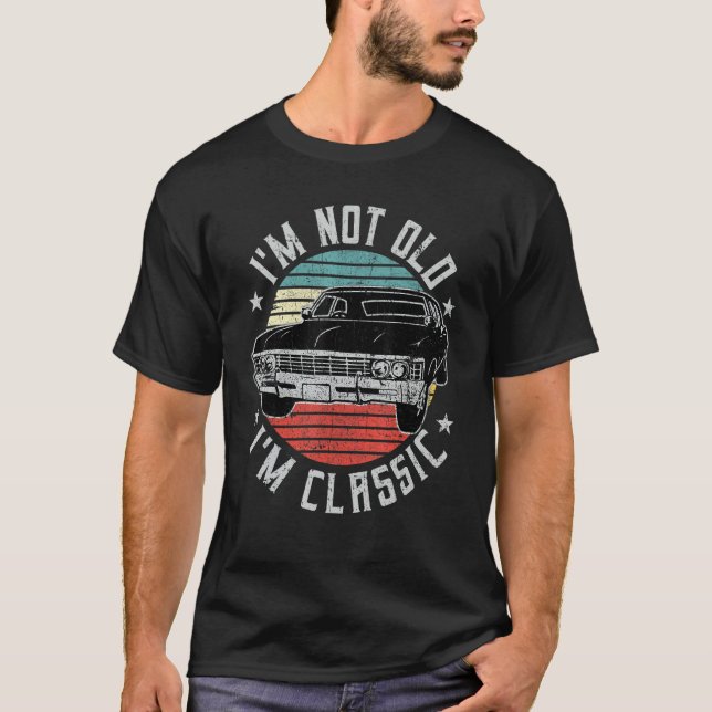 I'm Not Old I'm Classic Funny Retro Cool Car Vinta T Shirt (Framsida)