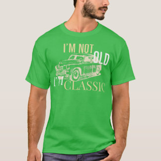 Im Not Old im Classic Moto T Shirt
