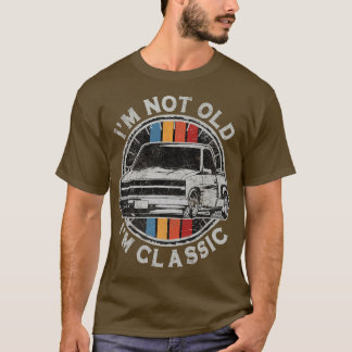 I'm Not Old I'm Classic Vintage Pickup Truck  T Shirt