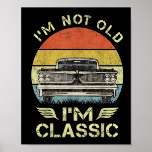 Im Not Old Im Clic Funny Car Graphic - Manar& Poster