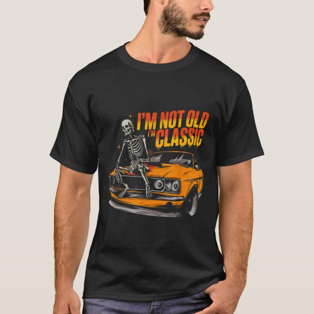I'm Not Old I'm Clic Funny Car Graphic Old Man Fat T Shirt (Framsida)