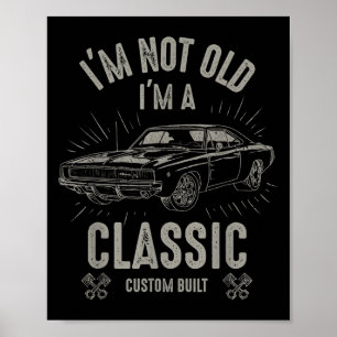 Im Not Old Im Clic Funny Car Quote Retro Vintage C Poster
