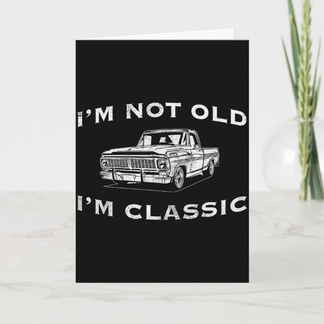 I'm Not Old I'm Clic Funny Clic Truck Car Graphic  Kort (Framsida)