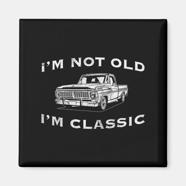 I'm Not Old I'm Clic Funny Clic Truck Car Graphic  Magnet (Framsidan)