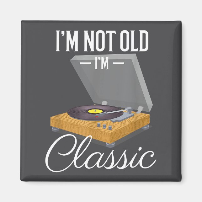 I'm Not Old I'm Clic Funny Vinyl Record Player Men Magnet (Framsidan)