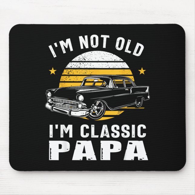 I'm Not Old I'm Clic Papa Funny Muscle Car Hot Rod Musmatta (Framsidan)