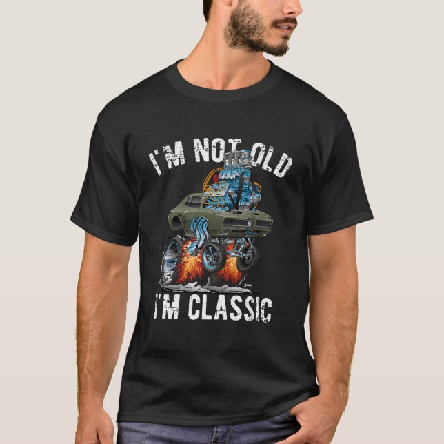 I'M Not Old I'M Hotrod Muscle Car Distressed T Shirt (Framsida)