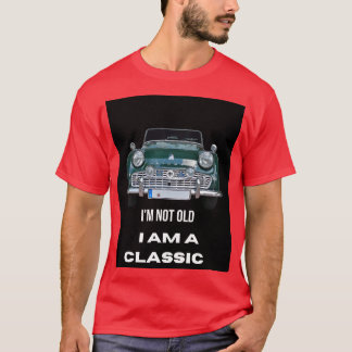 I'm not old t shirt