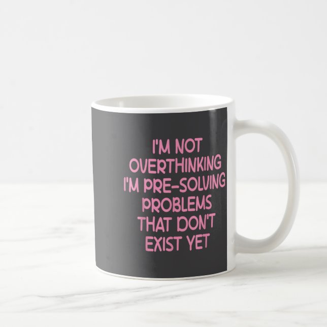 I'm Not Overthinking I'm Pre-solving Problems Funn Kaffemugg (Höger)