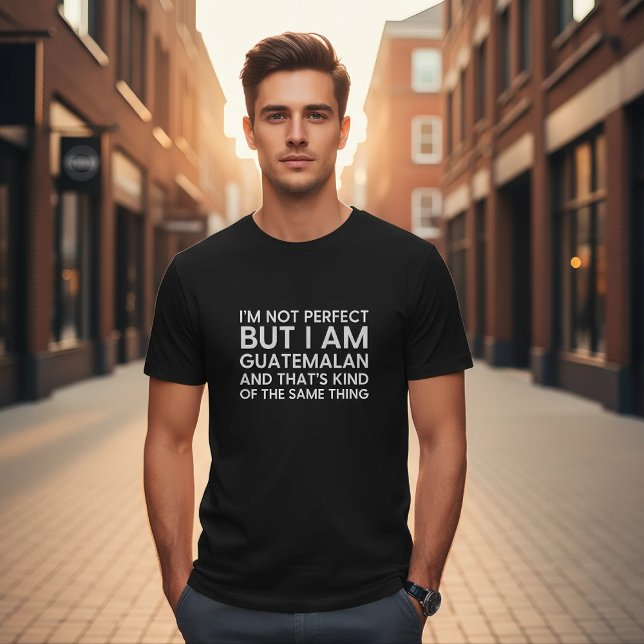 I'm Not Perfect But I Am Guatemalan Funny  T Shirt (Skapare uppladdad)