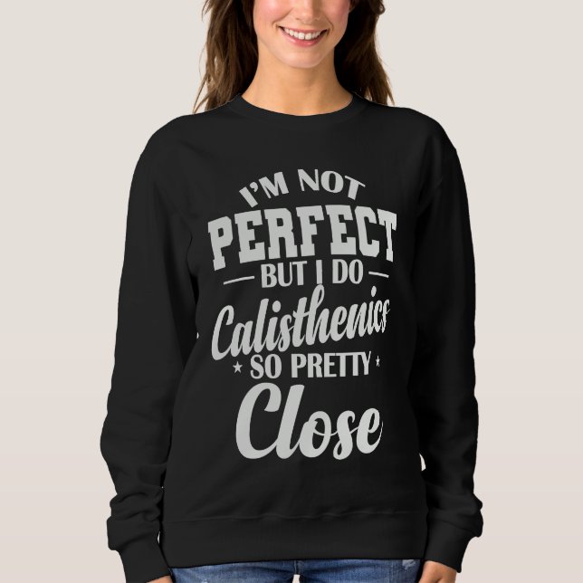 I'm not Perfect but I do Calisthenics T Shirt (Framsida)