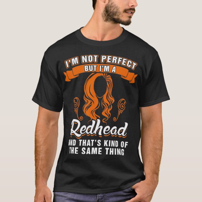 Im Not Perfect but Im a Redhead Funny Redhead _3  T Shirt (Framsida)