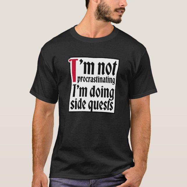 I'm not procrastinating I'm doing side quests T Shirt (Framsida)