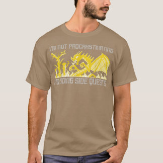 I'm Not Procrastinating I'm Doing Side Quests Ugly T Shirt