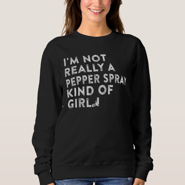 I'm Not Really a Pepper Spray Kind of Girl Gun T Shirt (Framsida)
