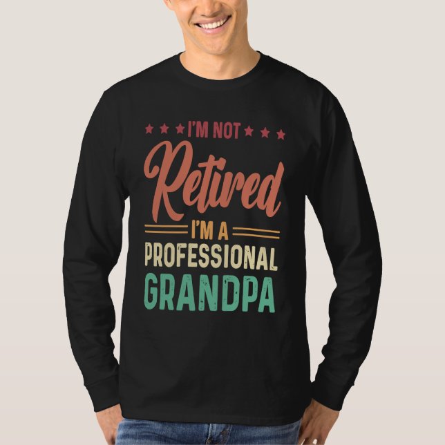I'm not retired I'm a professional Grandpa T Shirt (Framsida)