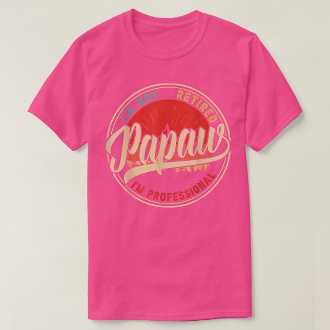 I'm Not Retired I'm A Professional Papaw Funny Vin T Shirt (Design framsida)