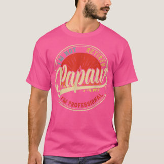 I'm Not Retired I'm A Professional Papaw Funny Vin T Shirt