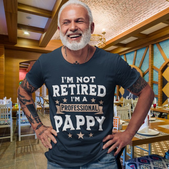 I'm not Retired I'm a Professional Pappy, Grandpa  T Shirt (Skapare uppladdad)