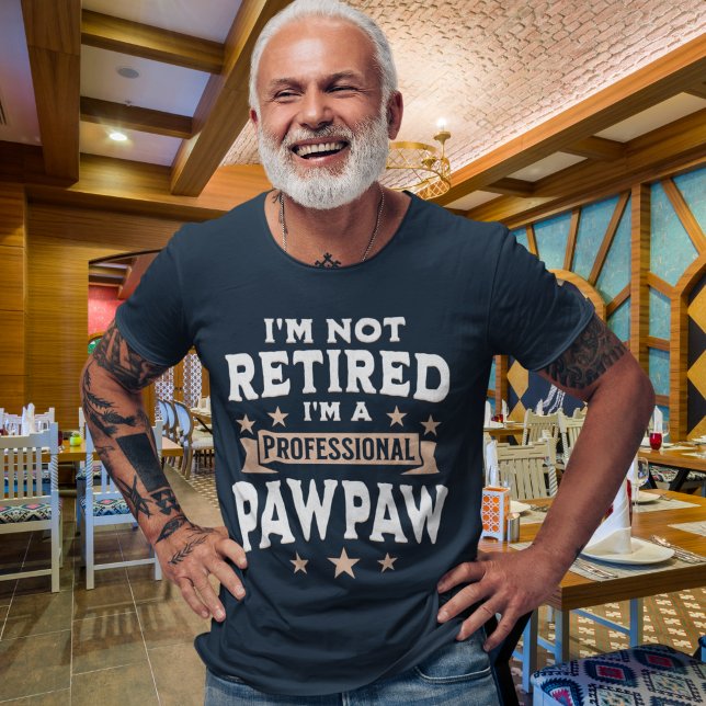 I'm not Retired I'm a Professional Pawpaw, Funny T Shirt (Skapare uppladdad)