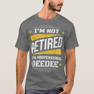 Im Not Retrött Professionell Deedee Vintage Retire T Shirt