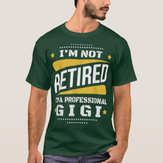 Im Not Retrött Professionell Gigi Vintage Retireme T Shirt