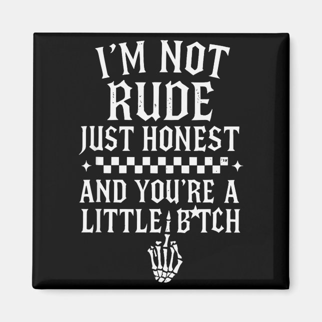 I'm Not Rude Just Honest And You're A Little Sarca Magnet (Framsidan)