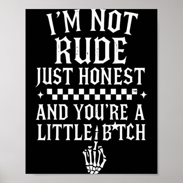 I'm Not Rude Just Honest And You're A Little Sarca Poster (Framsidan)
