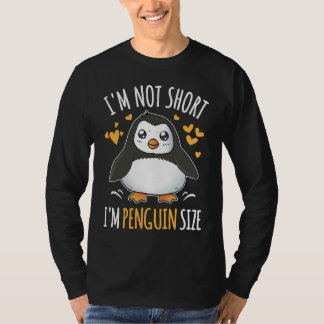 I'm Not Short I'm Penguin Size Cute Penguin     T Shirt