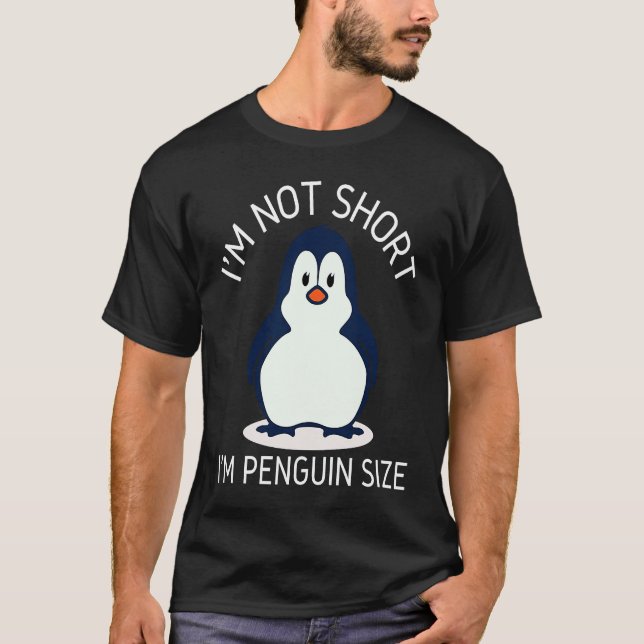 I'm Not Short I'm Penguin Size Cute Penguin       T Shirt (Framsida)