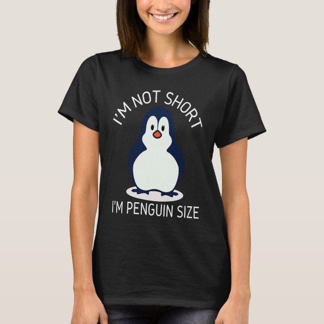 I'm Not Short I'm Penguin Size Cute Penguin       T Shirt (Framsida)