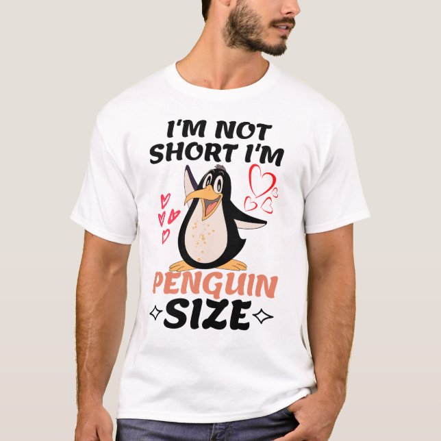 I'm Not Short I'm Penguin Size  T Shirt (Framsida)