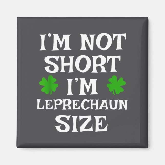 I'm Not Short Leprechaun Size Irish Funny St Patri Magnet (Framsidan)