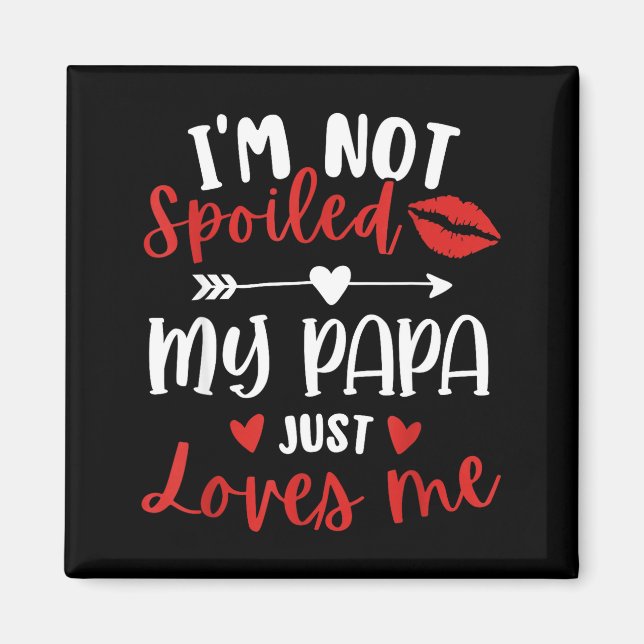 I'm Not Siled My Papa Loves Me Daughter Son Family Magnet (Framsidan)
