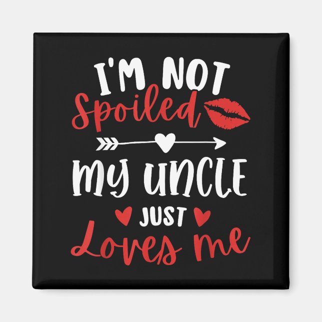 I'm Not Siled My Uncle Loves Me Nephew Niece Match Magnet (Framsidan)