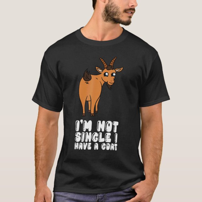 I'm Not Single I Have A Goat T Shirt (Framsida)