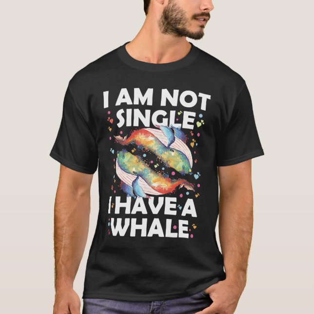 I'm Not Single I Have A Whale T Shirt (Framsida)