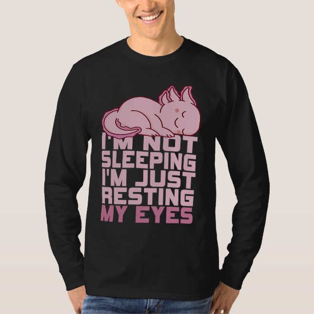 I'm Not Sleeping I'm Just Resting My Eyes Axolotl  T Shirt (Framsida)