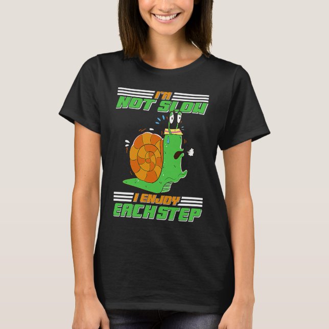 I'm Not Slow I Enjoy Each Step Snail T Shirt (Framsida)