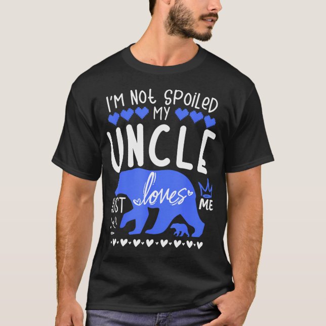 I'M Not Spoiled Baby Bear My Uncle Just Loves Me T Shirt (Framsida)